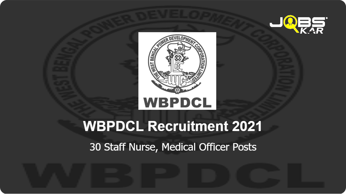 WBPDCL Recruitment 2021: Walk in for 30 Staff Nurse, Medical Officer Posts