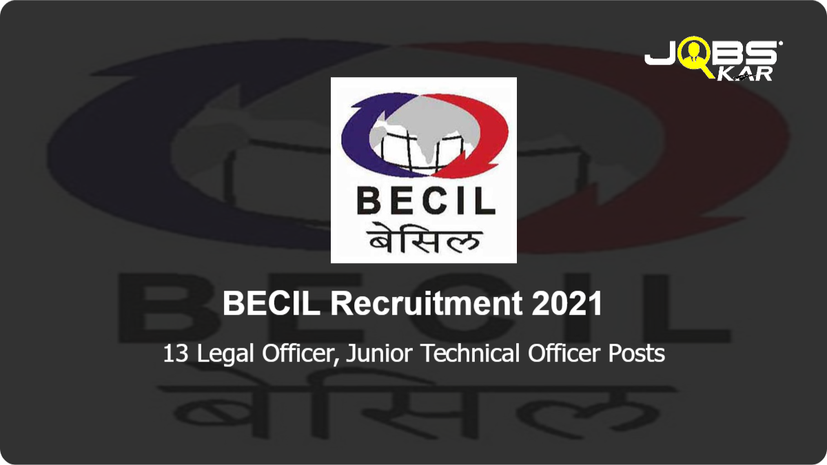 BECIL Recruitment 2021: Apply Online for 13 Legal Officer, Junior Technical Officer Posts