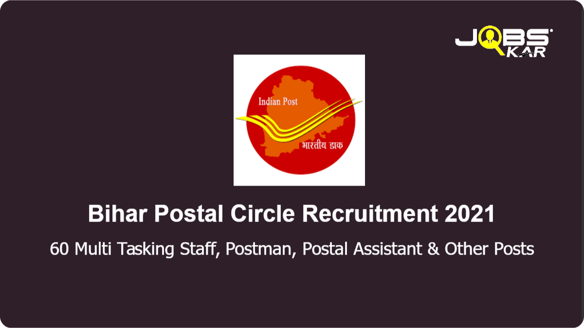 Bihar Postal Circle Recruitment 2021: Apply for 60 Multi Tasking Staff, Postman, Postal Assistant, Sorting Assistant Posts