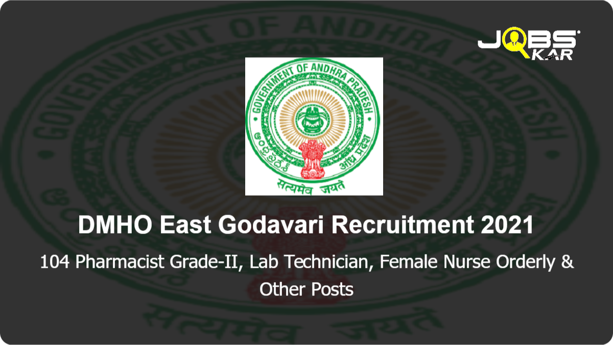 DMHO East Godavari Recruitment 2021: Apply for 104 Pharmacist Grade-II, Lab Technician, Female Nurse Orderly, Sanitary Attendant-Watchman Posts