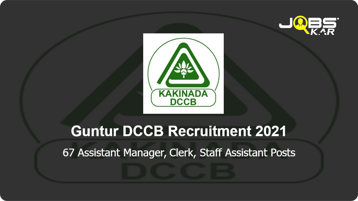 Guntur DCCB Recruitment 2021: Apply Online for 67 Assistant Manager, Clerk, Staff Assistant Posts (Last Date Extended)