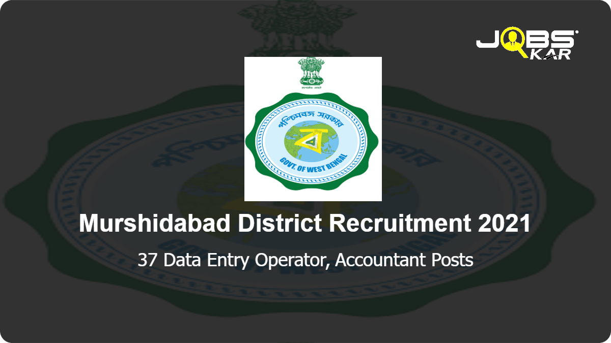 Murshidabad District Recruitment 2021: Apply for 37 Data Entry Operator, Accountant Posts