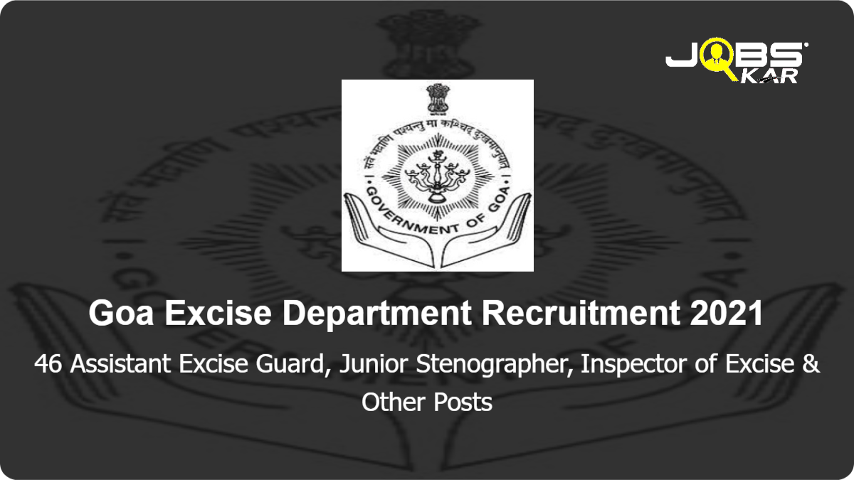 Goa Excise Department Recruitment 2021: Apply Online for 46 Assistant Excise Guard, Junior Stenographer, Inspector of Excise, Excise Sub Inspector Posts