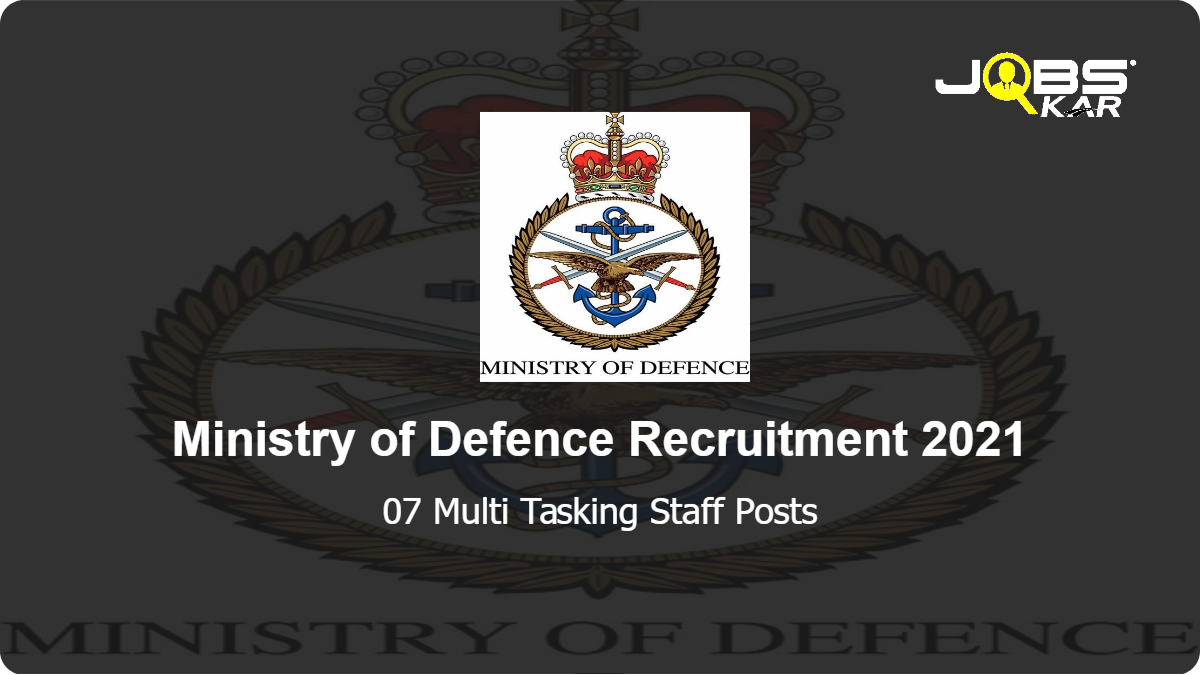 Ministry of Defence Recruitment 2021: Apply for 07 Multi Tasking Staff Posts