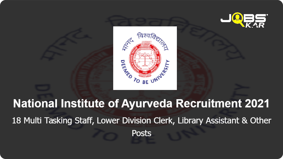 National Institute of Ayurveda Recruitment 2021: Apply for 18 Multi Tasking Staff, Lower Division Clerk, Library Assistant, Junior Stenographer, Panchakarma Vaidya, Junior Medical Laboratory Technologist Posts