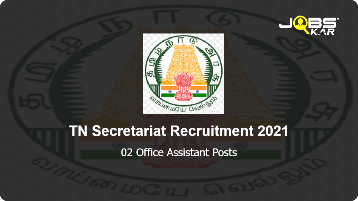 TN Secretariat Recruitment 2021: Apply for Office Assistant Posts