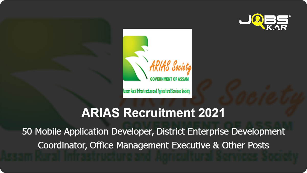 ARIAS Recruitment 2021: Walk in for 50 Mobile Application Developer, District Enterprise Development Coordinator, Office Management Executive, MIS Executive & Other Posts