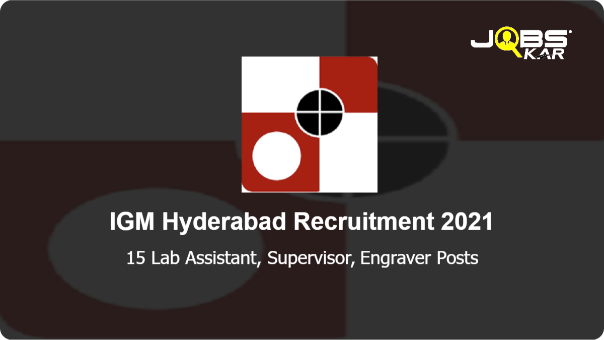 IGM Hyderabad Recruitment 2021: Apply Online for 15 Lab Assistant, Supervisor, Engraver Posts