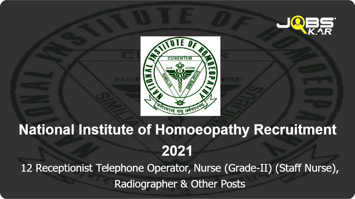 National Institute of Homoeopathy Recruitment 2021: Apply Online for 12 Receptionist Telephone Operator, Nurse (Staff Nurse), Radiographer, Junior Accountant, Nurse (Nursing Sister) Posts