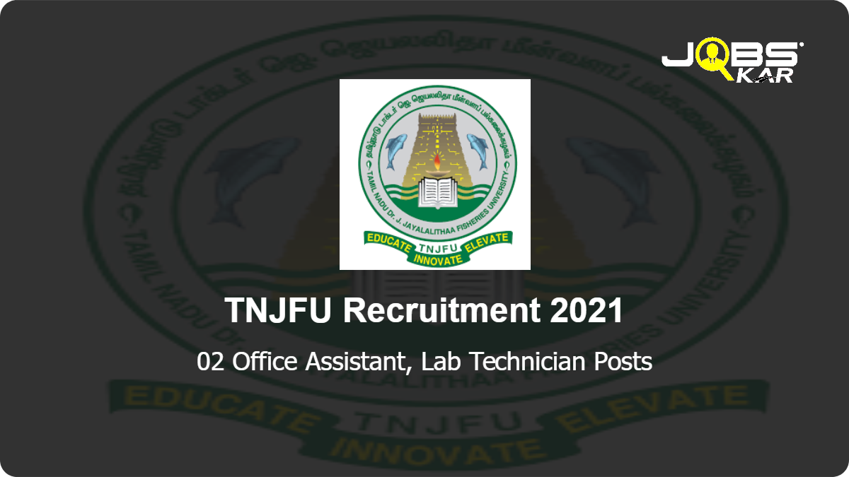 TNJFU Recruitment 2021: Walk in for Office Assistant, Lab Technician Posts