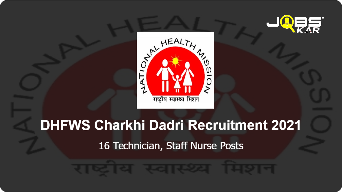 DHFWS Charkhi Dadri Recruitment 2021: Apply for 16 Technician, Staff Nurse Posts