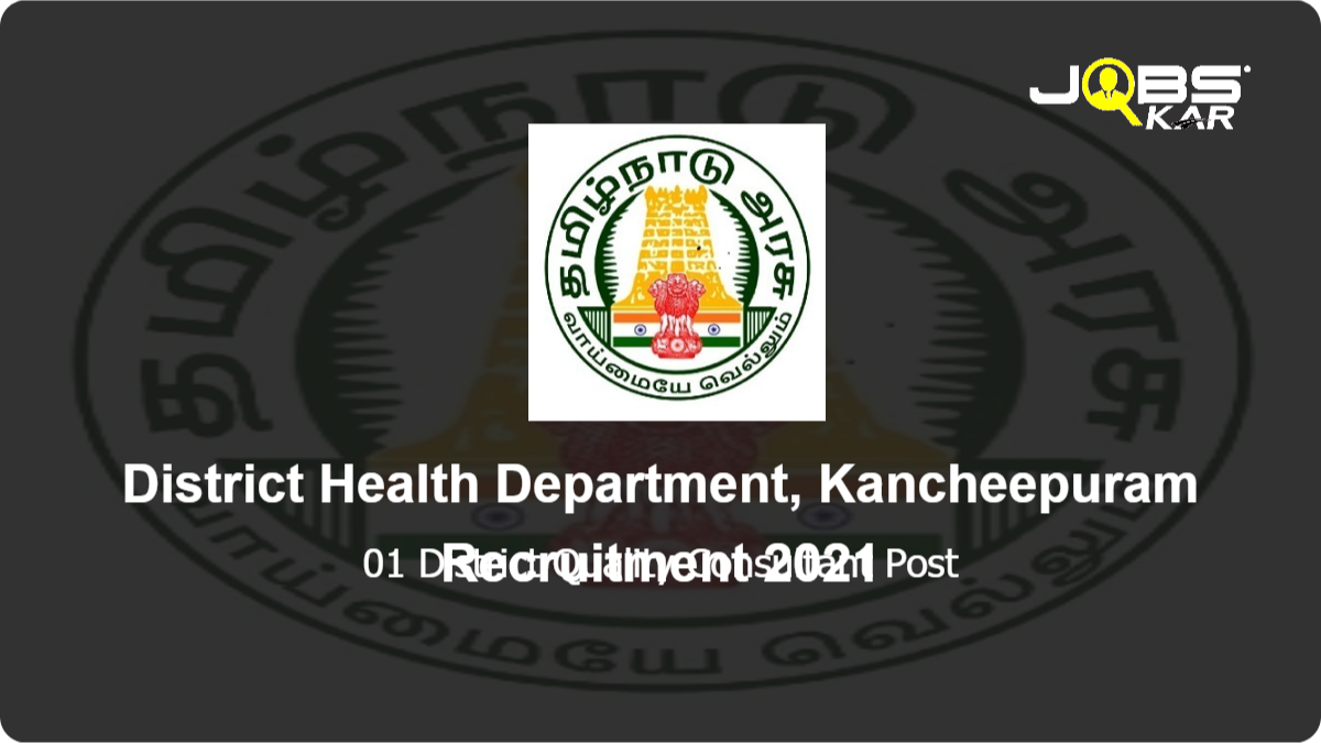 District Health Department, Kancheepuram Recruitment 2021: Apply for District Quality Consultant Post