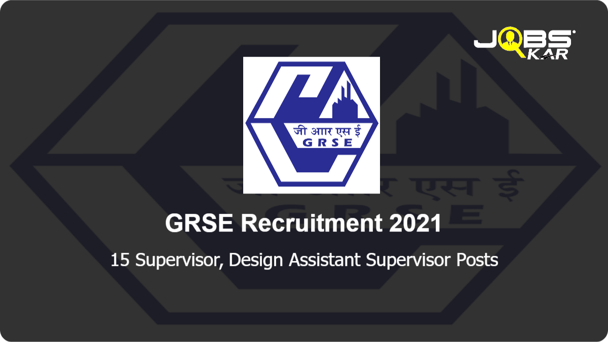 GRSE Recruitment 2021: Apply Online for 15 Supervisor, Design Assistant Supervisor Posts