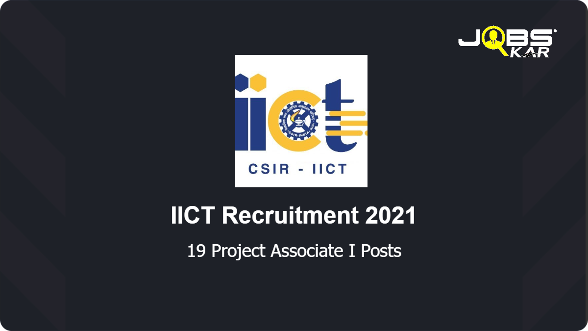 IICT Recruitment 2021: Walk in for 19 Project Associate I & II Posts