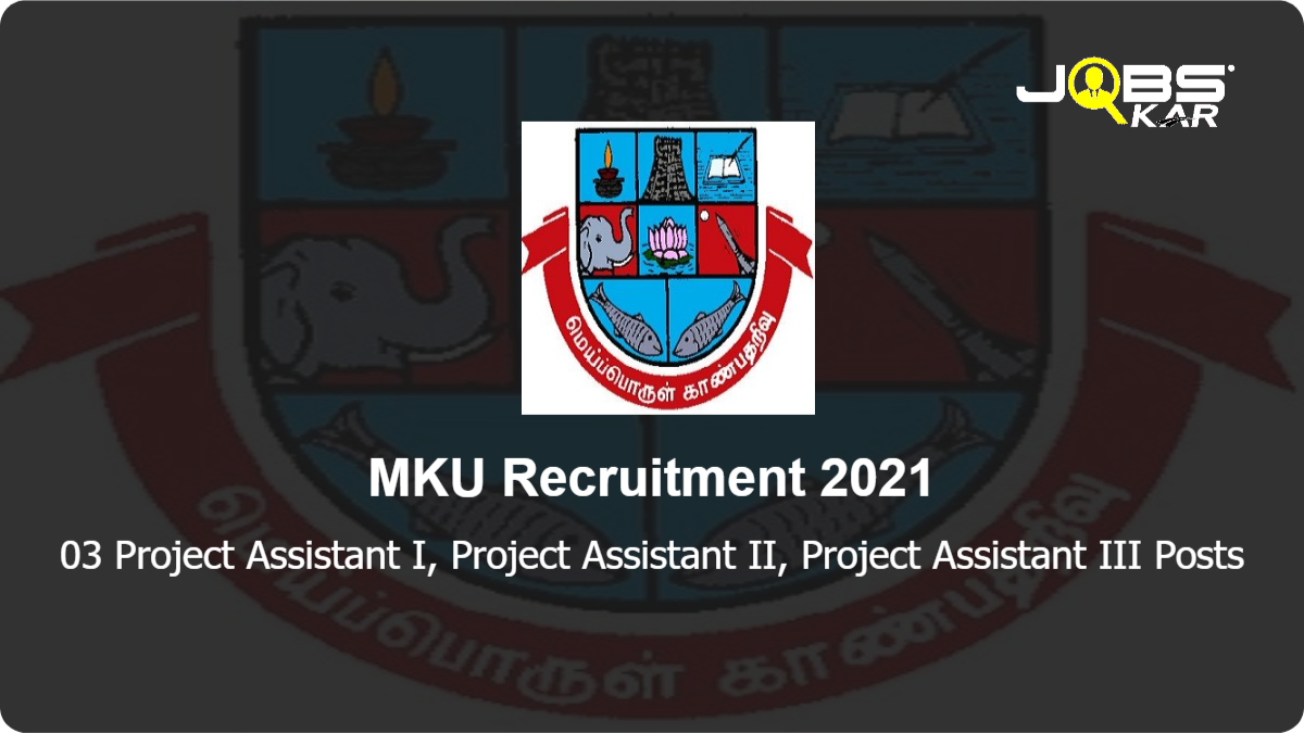 MKU Recruitment 2021: Apply Online for 03 Project Assistant I, II & III Posts