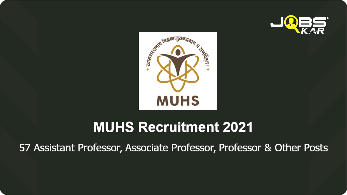 MUHS Recruitment 2021: Apply Online for 57 Assistant Professor, Associate Professor, Professor, Dean Posts