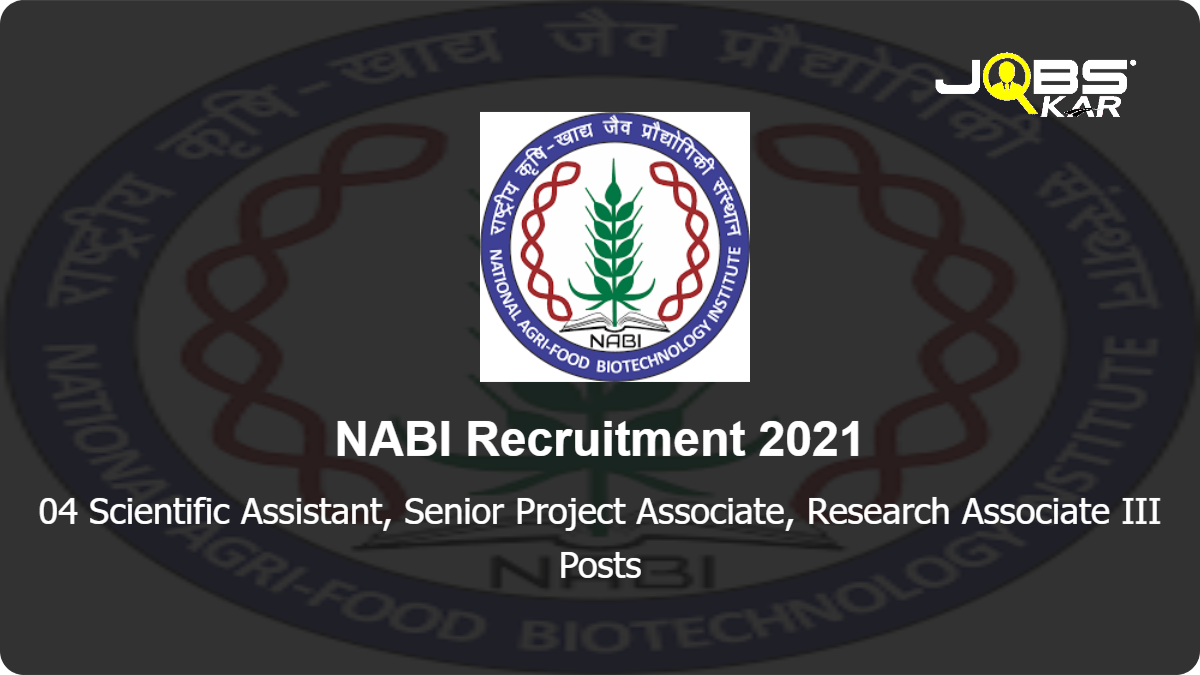NABI Recruitment 2021: Walk in for Scientific Assistant, Senior Project Associate, Research Associate III Posts