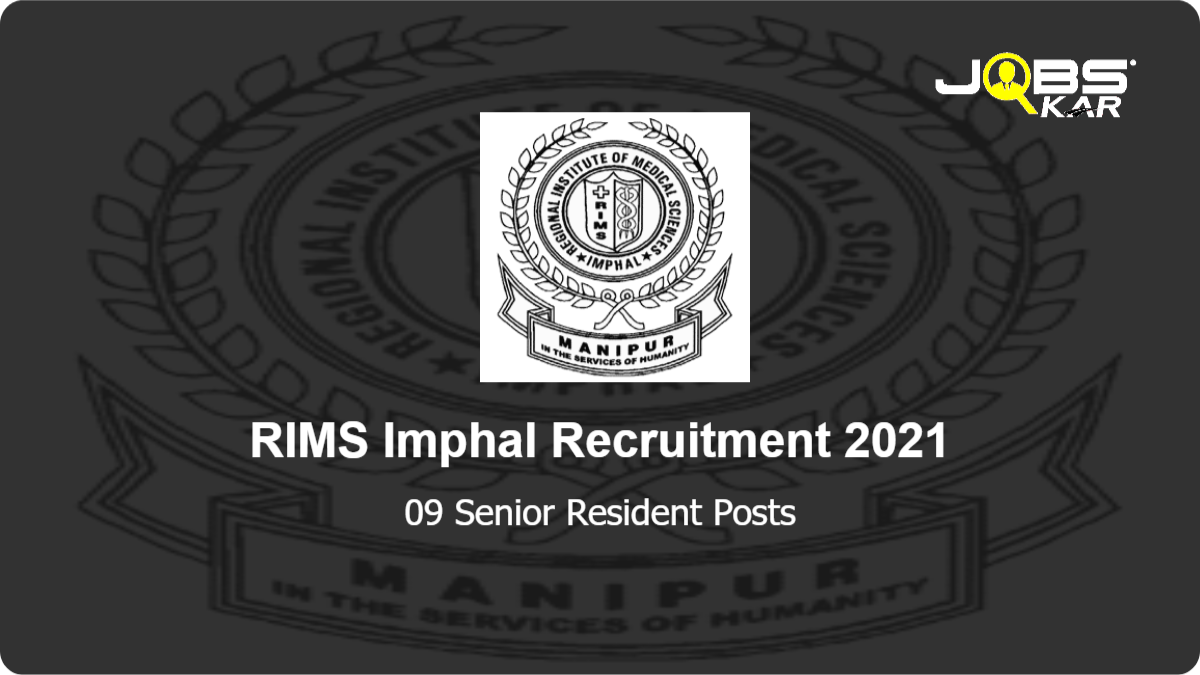 RIMS Imphal Recruitment 2021: Walk in for 09 Senior Resident Posts