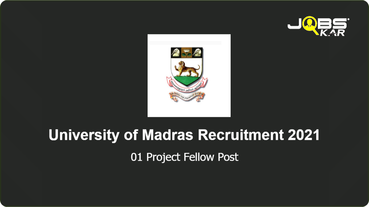 University of Madras Recruitment 2021: Apply Online for Project Fellow Post