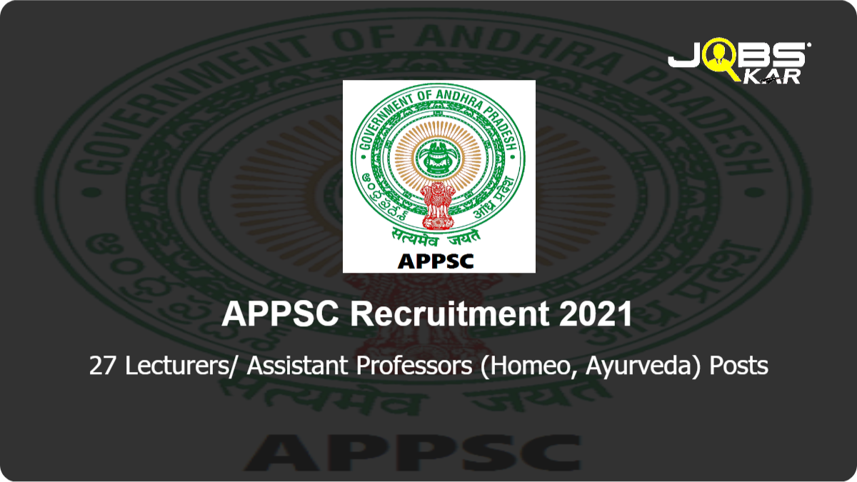 APPSC Recruitment 2021: Apply Online for 27 Lecturers/ Assistant Professors (Homeo, Ayurveda) Posts