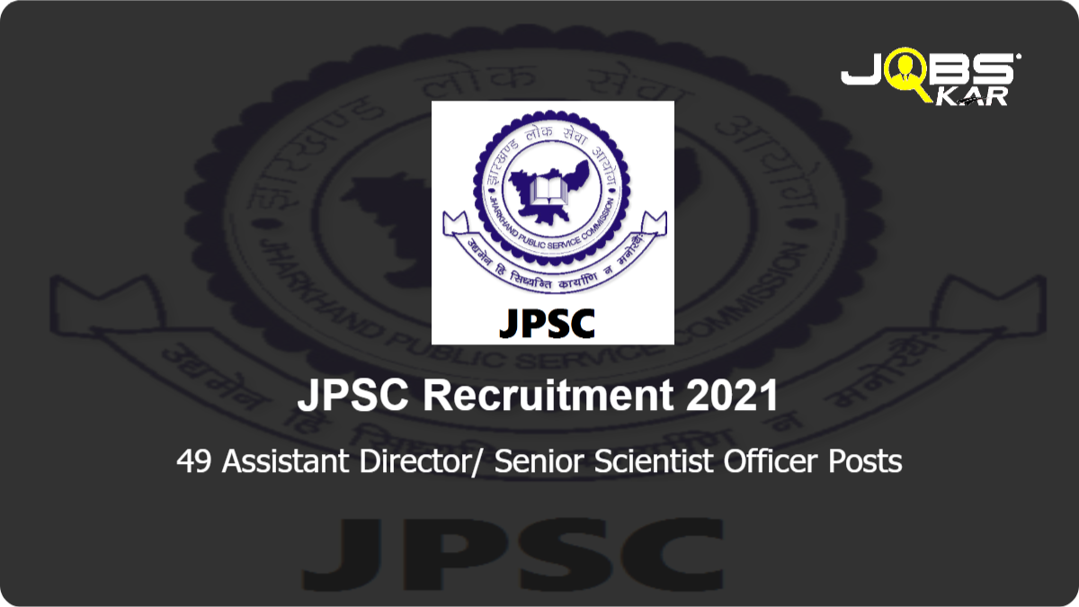JPSC Recruitment 2021: Apply Online for 49 Assistant Director/ Senior Scientist Officer Posts