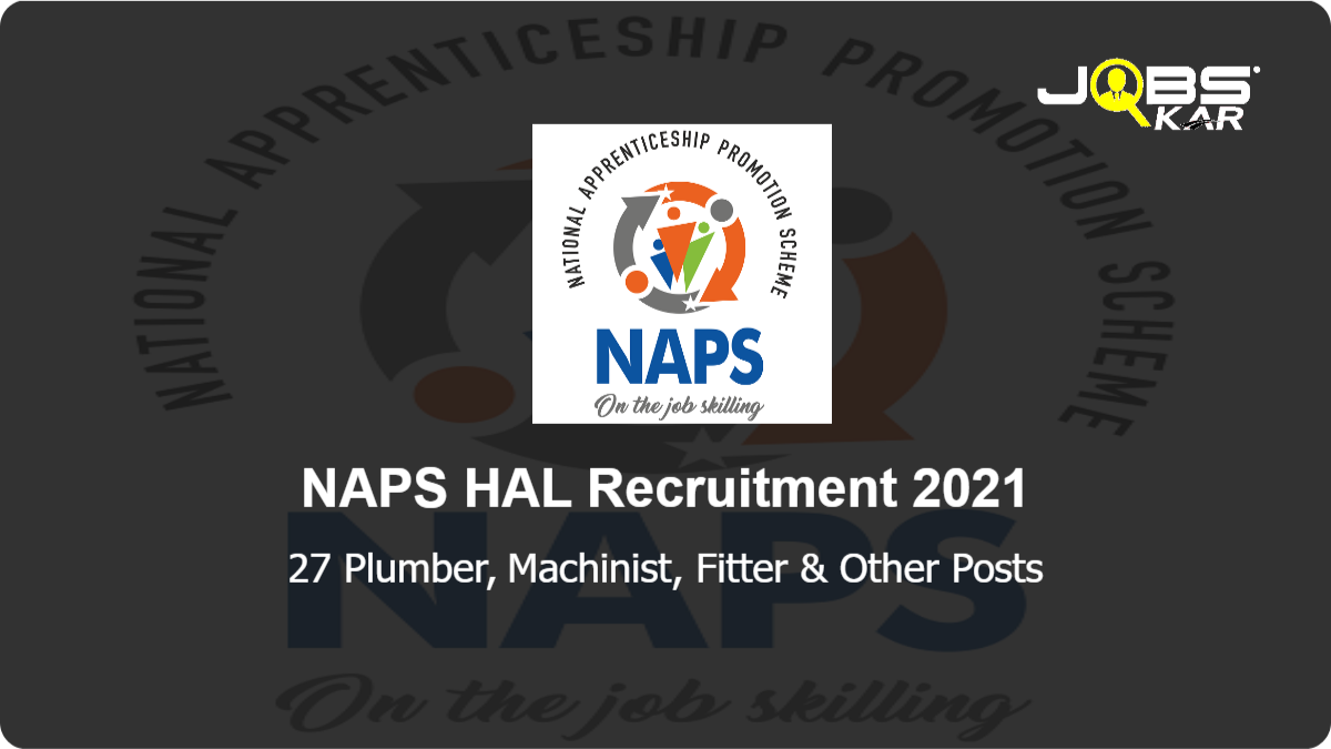 NAPS HAL Recruitment 2021: Apply Online for 27 Plumber, Machinist, Fitter, Electrician, Turner, Instrument Mechanic Posts