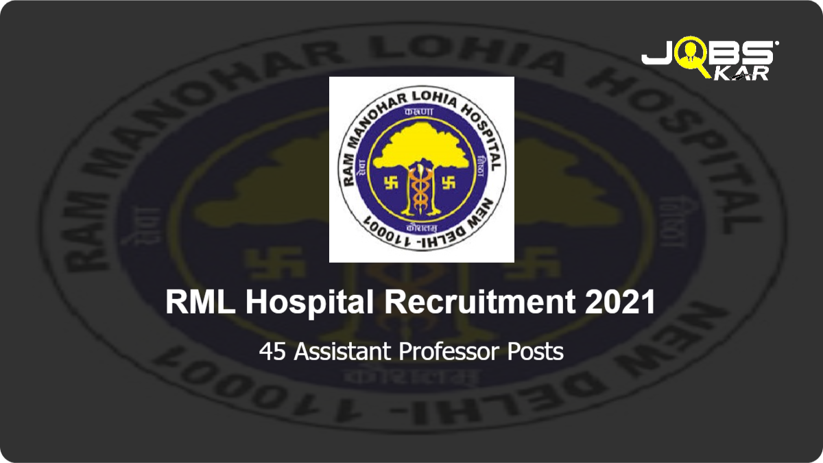 RML Hospital Recruitment 2021: Apply for 45 Assistant Professor Posts