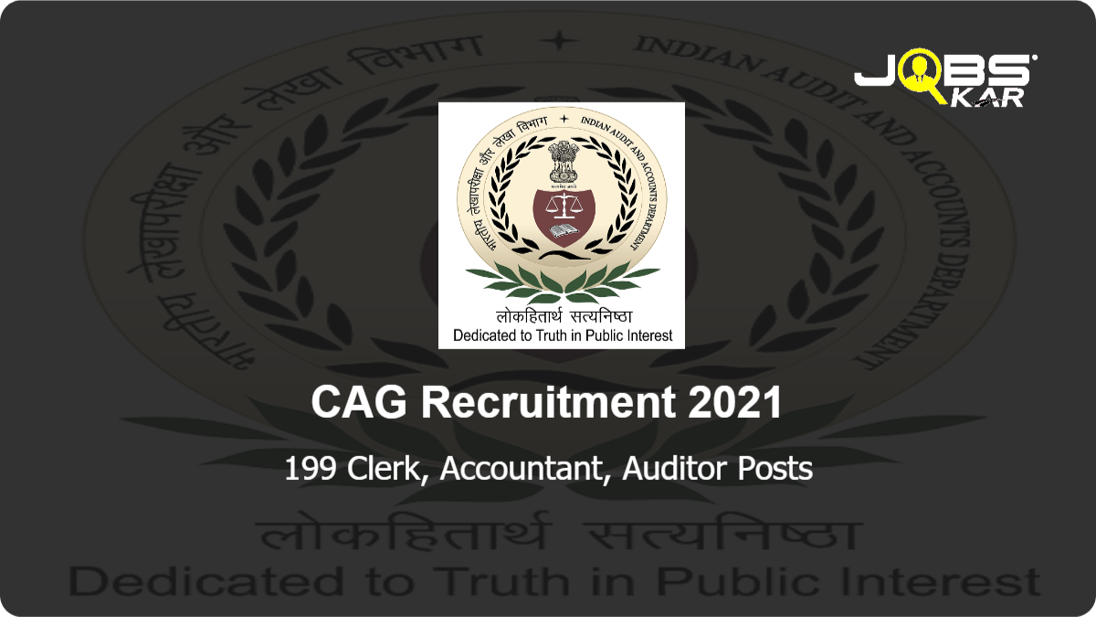 CAG Recruitment 2021: Apply for 199 Clerk, Accountant, Auditor Posts