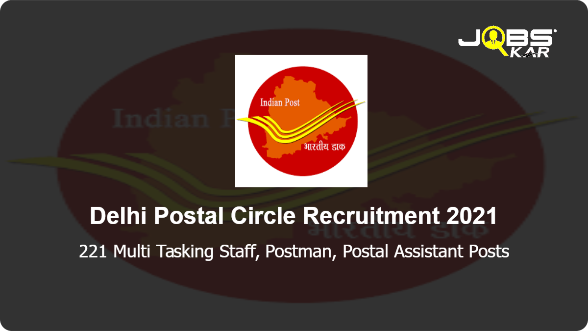Delhi Postal Circle Recruitment 2021: Apply for 221 Multi Tasking Staff, Postman, Postal Assistant Posts