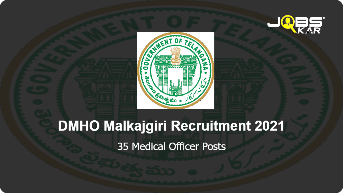 DMHO Malkajgiri Recruitment 2021: Apply for 35 Medical Officer Posts