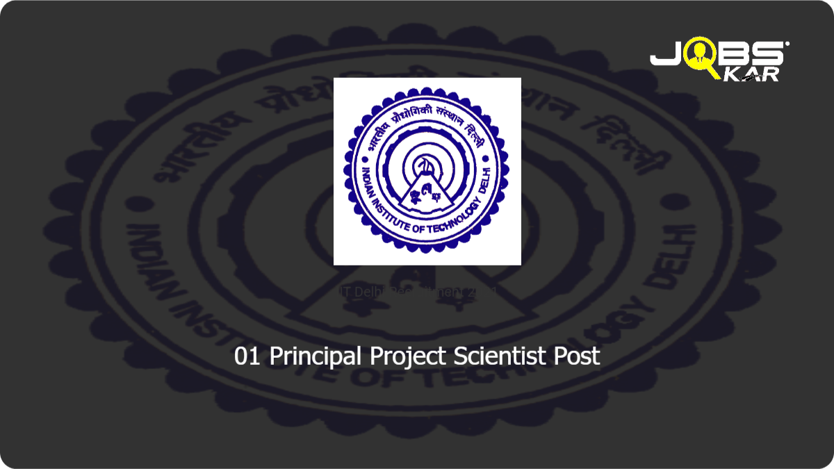 IIT Delhi Recruitment 2021: Apply for Principal Project Scientist Post