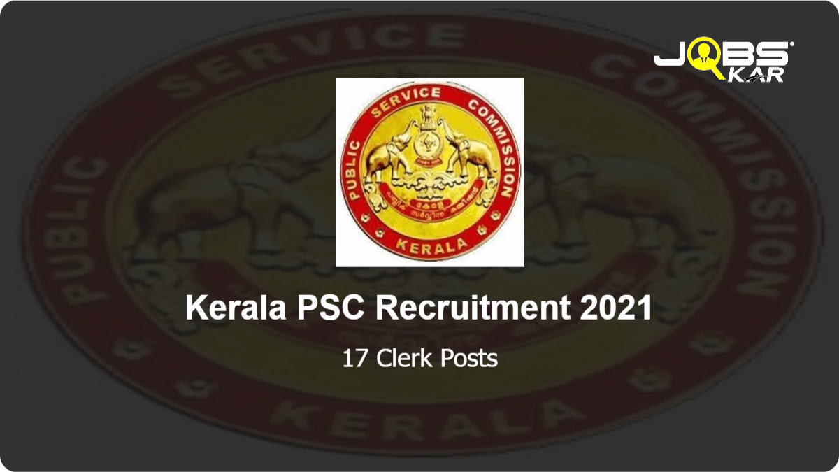 Kerala PSC Recruitment 2021: Apply Online for 17 Clerk Posts