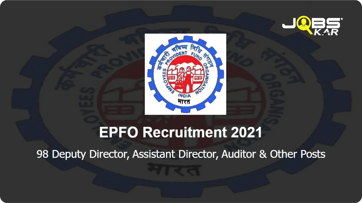 EPFO Recruitment 2022: Apply for 98 Deputy Director, Assistant Director, Auditor, Assistant Audit Officer Posts (Last Date Extended)