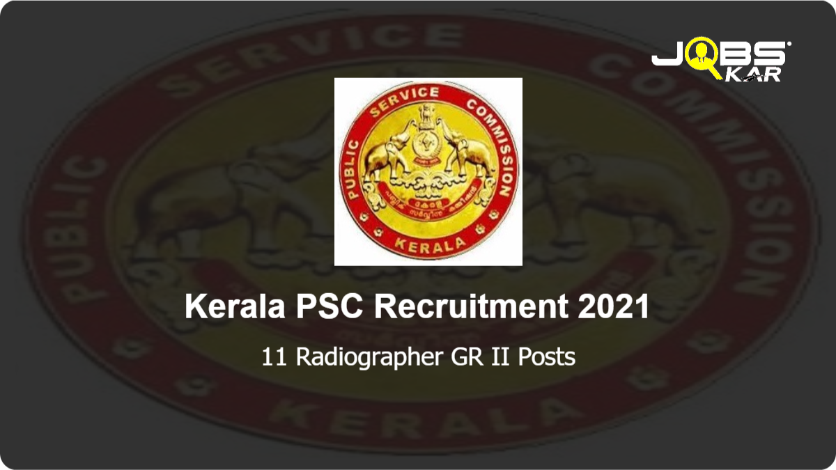 Kerala PSC Recruitment 2021: Apply Online for 11 Radiographer GR II Posts