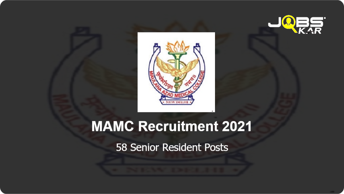 MAMC Recruitment 2021: Walk in for 58 Senior Resident Posts