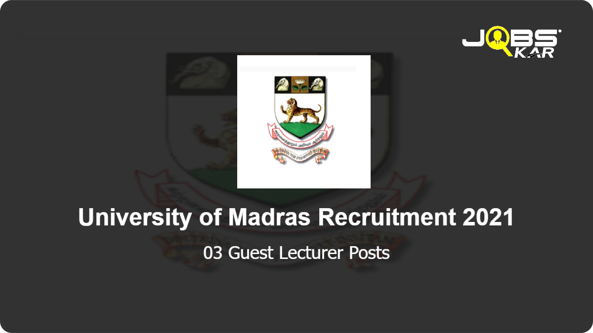 University of Madras Recruitment 2021: Apply for Guest Lecturer Posts