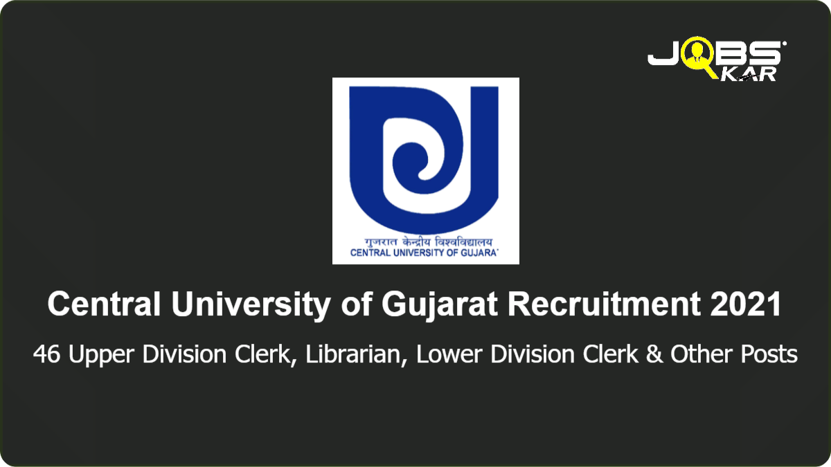 Central University of Gujarat Recruitment 2021: Apply Online for 46 Upper Division Clerk, Librarian, Lower Division Clerk, Assistant, Section Officer, Personal Assistant, Controller of Examination, Assistant Registrar & Other Posts