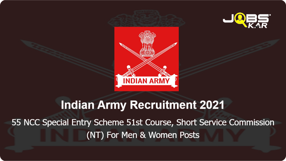Indian Army Recruitment 2021: Apply Online for 55 NCC Special Entry Scheme 51st Course, Short Service Commission (NT) For Men & Women Posts