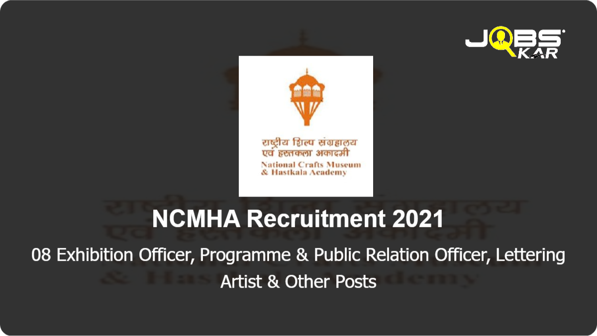NCMHA Recruitment 2021: Apply for 08 Exhibition Officer, Programme & Public Relation Officer, Lettering Artist, Bromide Printer, Receptionist, Technician, Junior Accountant, Maintenance Officer Posts