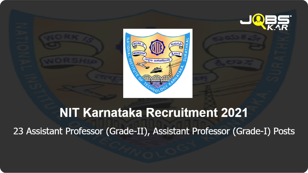 NIT Karnataka Recruitment 2021: Apply Online for 23  Assistant Professor (Grade-II),  Assistant Professor (Grade-I) Posts