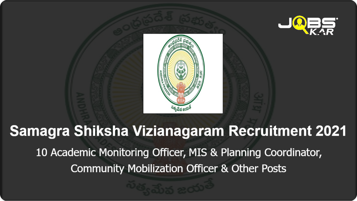Samagra Shiksha Vizianagaram Recruitment 2021: Apply for 10 Academic Monitoring Officer, MIS & Planning Coordinator, Community Mobilization Officer, ALS Coordinator, Assistant Academic Monitoring Officer & Other Posts