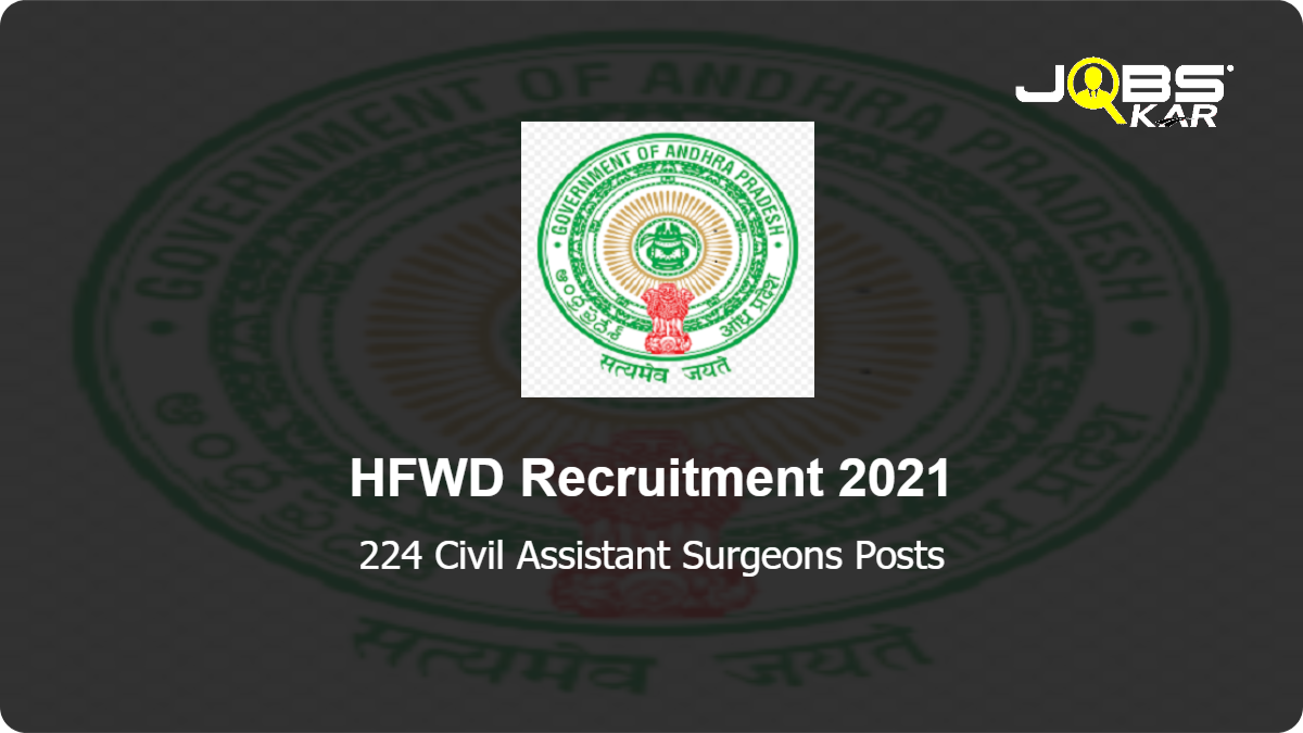 HFWD Recruitment 2021: Apply for 224 Civil Assistant Surgeons Posts
