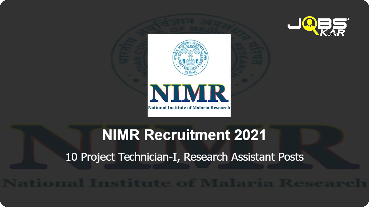 NIMR Recruitment 2021: Apply Online for 10 Project Technician-I, Research Assistant Posts