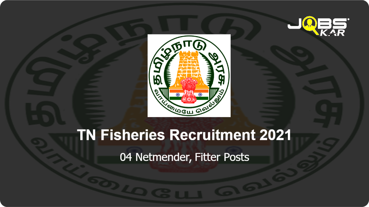 TN Fisheries Recruitment 2021: Apply for Netmender, Fitter Posts