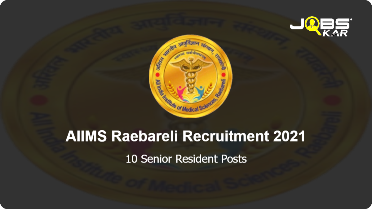 AIIMS Raebareli Recruitment 2021: Apply for 10 Senior Resident Posts