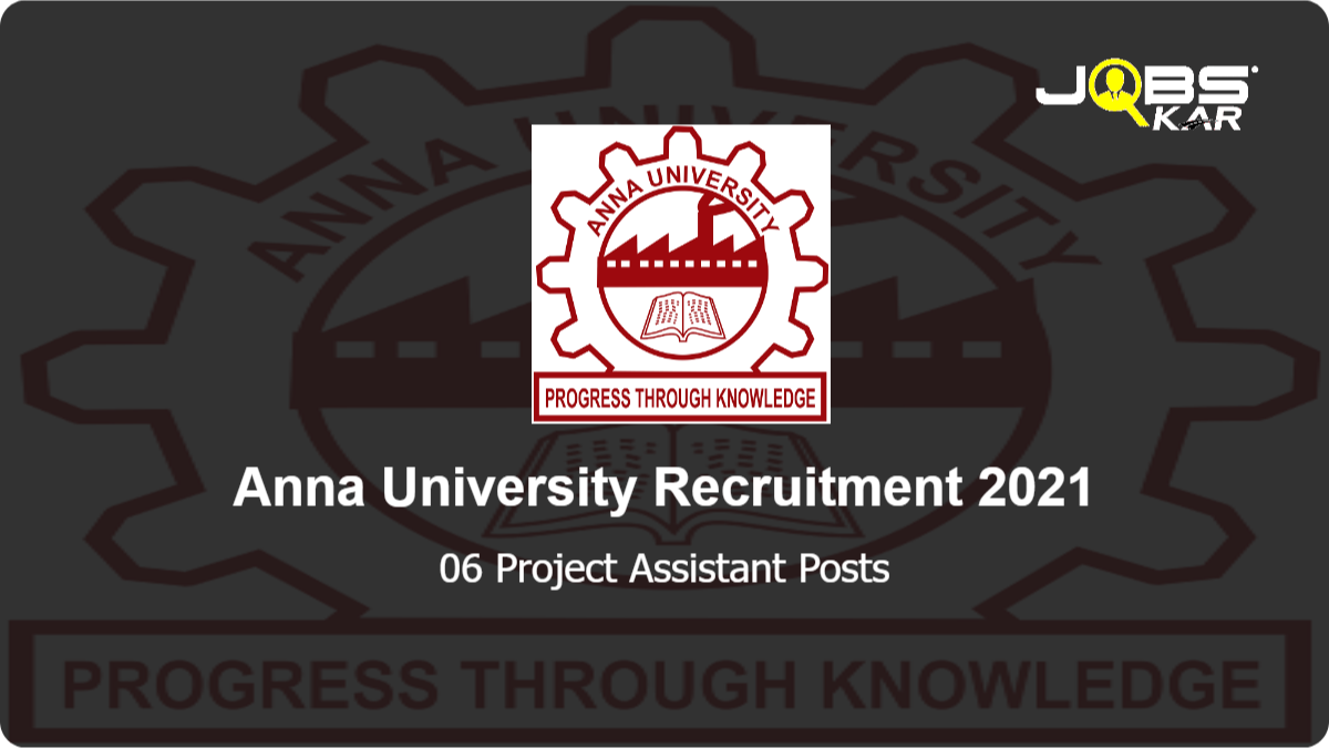 Anna University Recruitment 2021: Apply Online for Project Assistant Posts