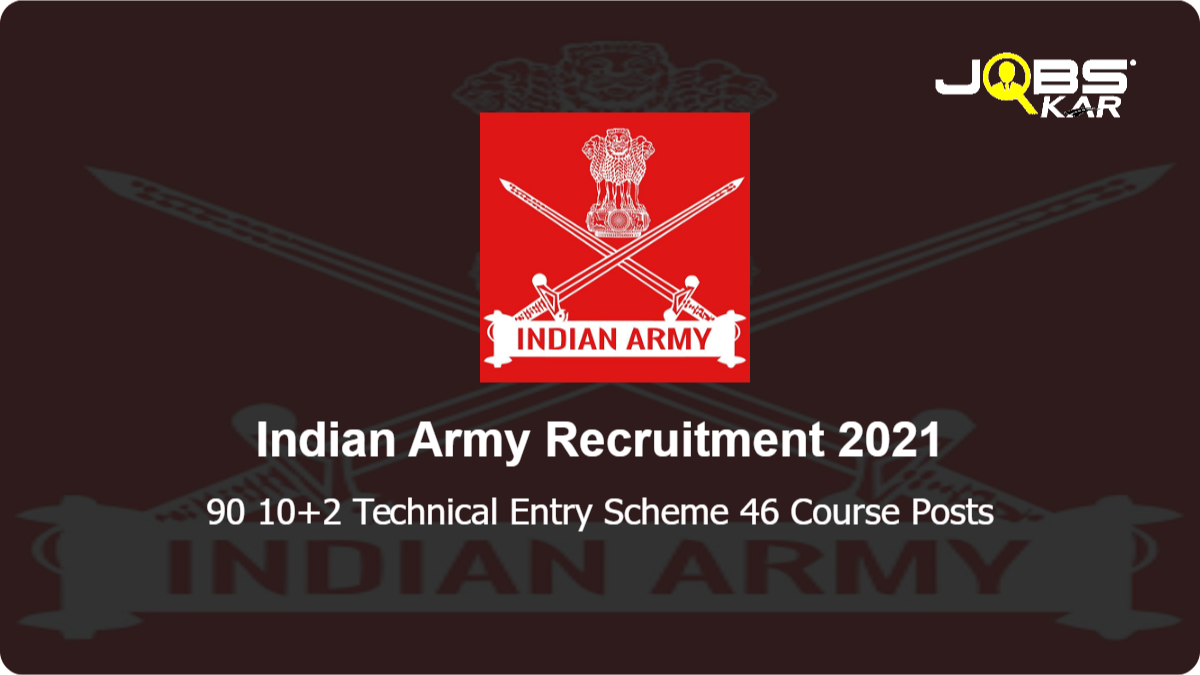 Indian Army Recruitment 2021: Apply Online for 90 10+2 Technical Entry Scheme 46 Course Posts