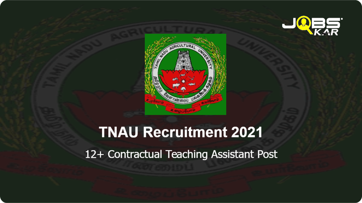 TNAU Recruitment 2021: Apply for Various Contractual Teaching Assistant Posts