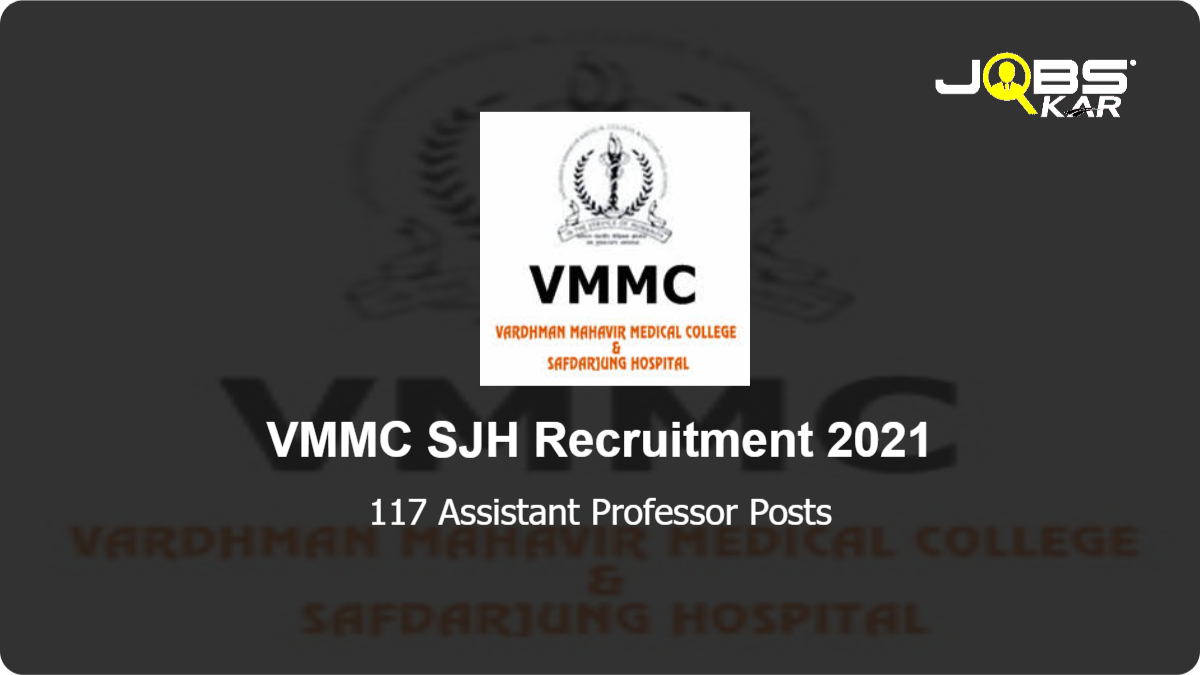VMMC SJH Recruitment 2021: Walk in for 117 Assistant Professor Posts