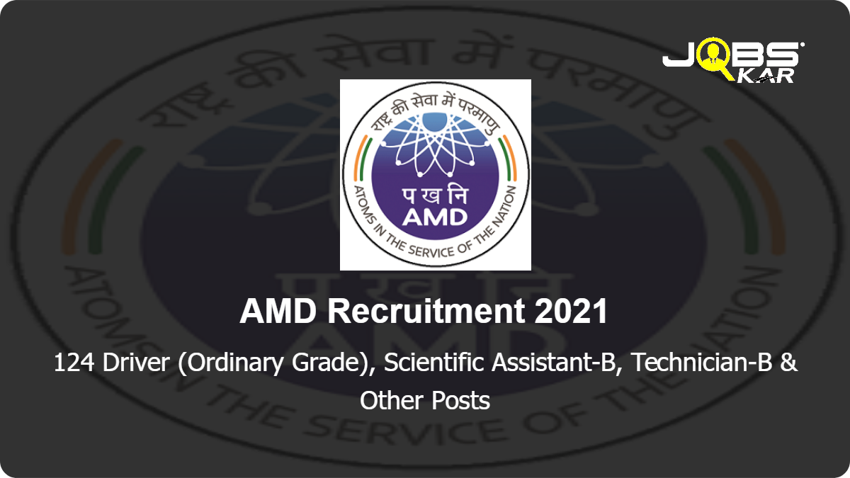 AMD Recruitment 2021: Apply Online for 124 Driver (Ordinary Grade), Scientific Assistant-B, Technician-B, Upper Division Clerk, Security Guard Posts